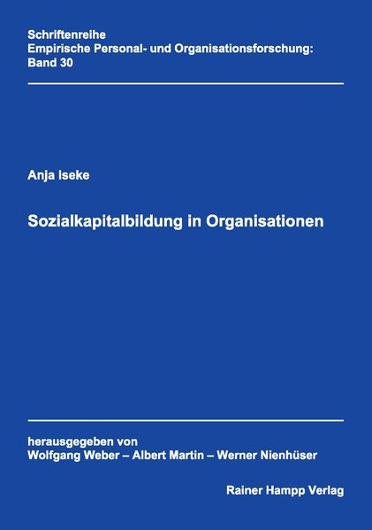 Sozialkapitalbildung in Organisationen (Empirische Personal- und Organisationsforschung)