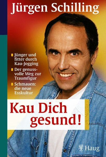 Kau dich gesund! Jünger und fitter durch Kau-Jogging. Der genussvolle Weg zur Traumfigur. Schmauen: die neue Esskultur