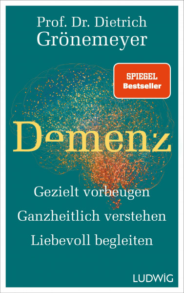 Demenz: Gezielt vorbeugen, ganzheitlich verstehen, liebevoll begleiten - SPIEGEL-Bestseller (Dietrich Grönemeyer)