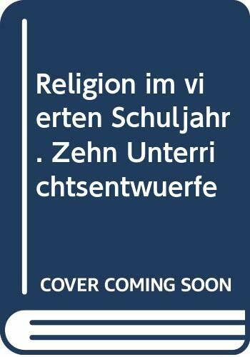 Religion im vierten Schuljahr. Zehn Unterrichtsentwürfe