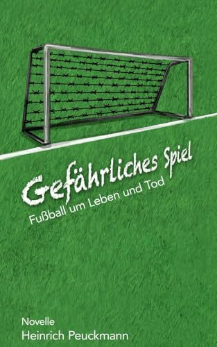 Gefährliches Spiel: Fußball um Leben und Tod