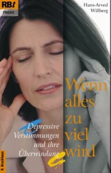 Wenn alles zu viel wird: Depressive Verstimmungen und ihre Überwindung (RBtaschenbücher)