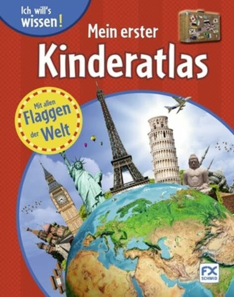 Ich will´s wissen: Mein erster Kinderatlas: Mit allen Flaggen der Welt