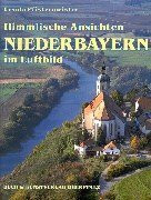 Himmlische Ansichten. Niederbayern im Luftbild