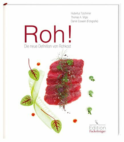 Roh! Die neue Definition von Rohkost