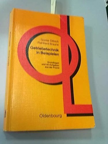 Getriebetechnik in Beispielen.: Grundlagen und 46 Aufgaben aus der Praxis.