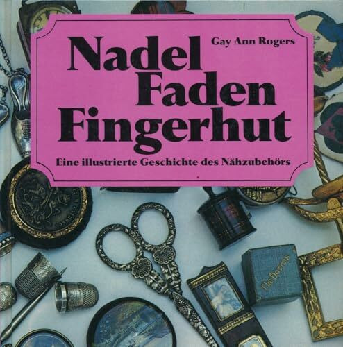 Nadel, Faden, Fingerhut