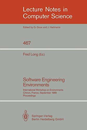 Software Engineering Environments: International Workshop on Environments, Chinon, France, September 18-20, 1989. Proceedings (Lecture Notes in Computer Science, 467, Band 467)