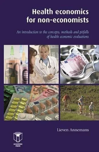 Health Economics for Non-Economists: An Introduction to the Concepts, Methods and Pitfalls of Health Economic Evaluations