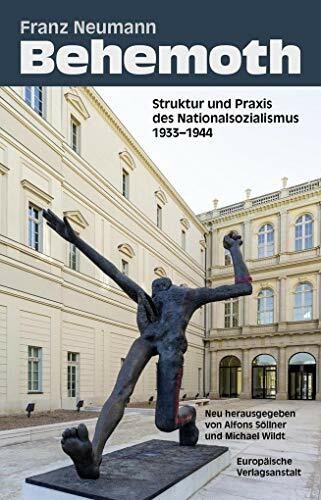 Behemoth: Struktur und Praxis des Nationalsozialismus 1933 - 1944. Neu herausgegeben von Alfons Söllner und Michael Wildt