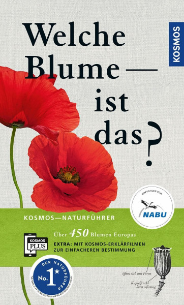 Welche Blume ist das?: Über 450 Blumen Europas. Mit kostenloser KOSMOS-PLUS-App mit Erklärfilmen zur einfacheren Bestimmung (Kosmos-Naturführer)