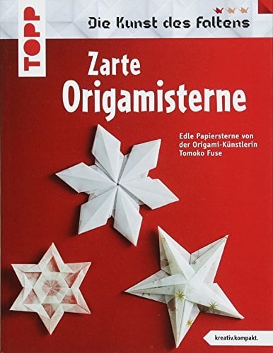 Zarte Origami-Sterne (kreativ.kompakt.): Die schönsten Sterne der Origami-Künstlerin Tomoko Fuse.: Edle Papiersterne von der Origami-Künstlerin Tomoko Fuse Zarte Origami-Sterne (kreativ.kompakt.): Die schönsten Sterne der Origami-Künstlerin Tomoko Fuse.: Edle Papiersterne von der Origami-Künstlerin Tomoko Fuse