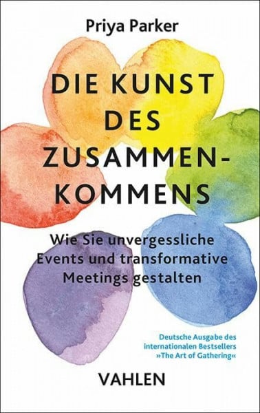 Die Kunst des Zusammenkommens: Wie Sie unvergessliche Events und transformative Meetings gestalten