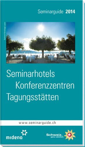Seminarguide 2014: Seminarhotels, Konferenzzentren, Tagungsstätten