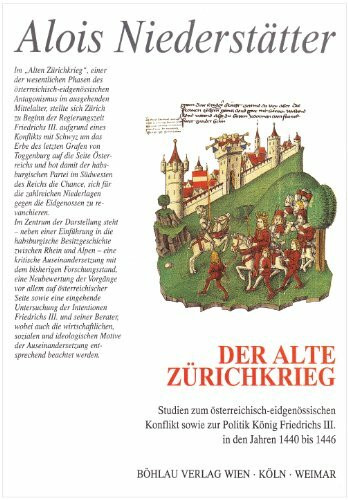 Der alte Zürichkrieg: Studien zum österreichisch-eidgenössischen Konflikt sowie zur Politik König Friedrich III. in den Jahren 1440 bis 1446 (Böhmer, ... Kaiser- und Papstgeschichte des Mittelalters)