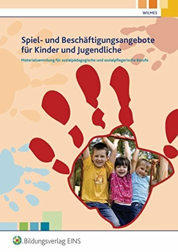 Materialsammlung Spiel für sozialpädagogische und sozialpflegerische Berufe / Materialsammlung für sozialpädagogische und sozialpflegerische Berufe: ... für Kinder und Jugendliche
