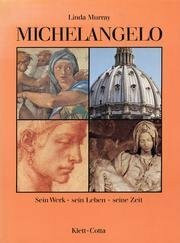 Michelangelo. Sein Leben - sein Werk - seine Zeit