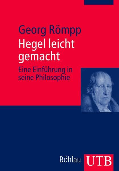 Hegel leicht gemacht: Eine Einführung in seine Philosophie