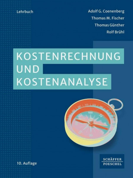 Kostenrechnung und Kostenanalyse: Lehrbuch zur Einarbeitung in die Gebiete der Kostenrechnung – Kostenartenrechnung, Kostenstellenrechnung, Kostenträgerrechnung – sowie in das operative Controlling