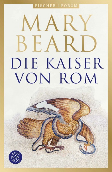Die Kaiser von Rom: Herrscher über Volk und Reich | Von der berühmten Historikerin und Autorin von SPQR (Fischer Forum, Band 15)