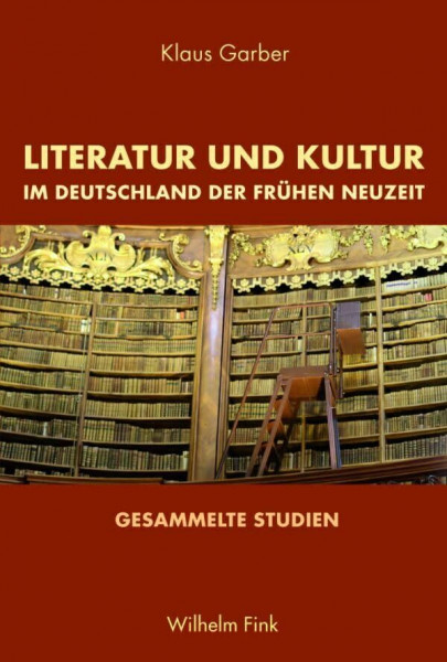 Literatur und Kultur im Deutschland der Frühen Neuzeit: Gesammelte Studien