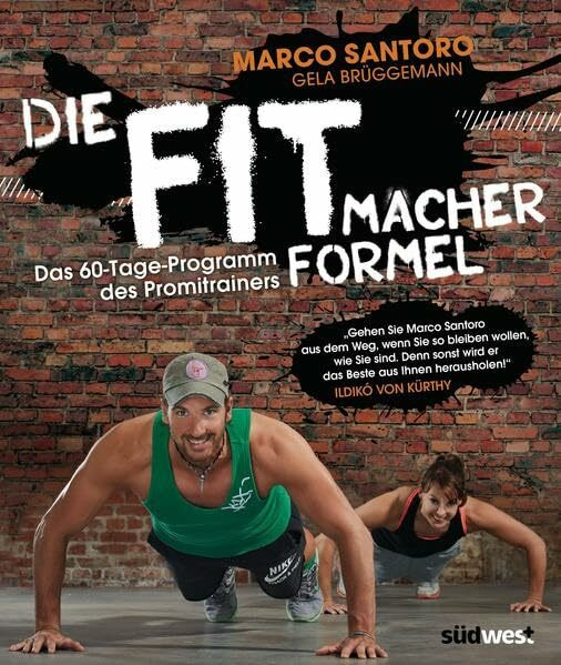 Die Fitmacher-Formel: Das 60-Tage-Programm des Promitrainers - Ganz ohne Geräte