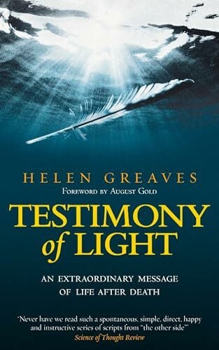 Testimony of Light: An Extraordinary Message of Life After Death