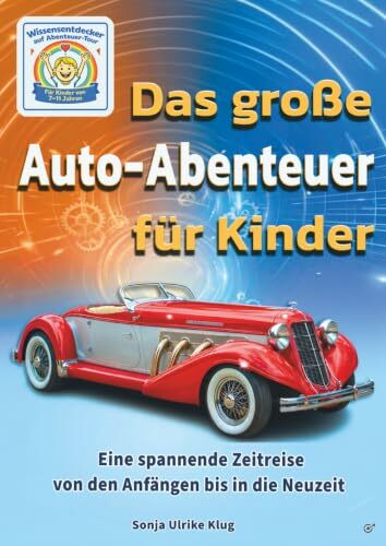 Das große Auto-Abenteuer für Kinder: Eine spannende Zeitreise von den Anfängen bis in die Neuzeit