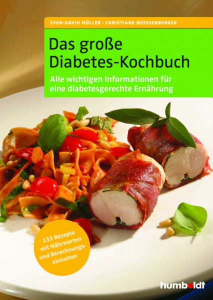 Das große Diabetes-Kochbuch: Über 100 köstliche Rezepte mit Nährwerten und Broteinheiten, Alle Rezepte sind für Typ 1- und Typ 2- Diabetiker geeignet, ... über eine diabetesgerechte Ernährungsweise