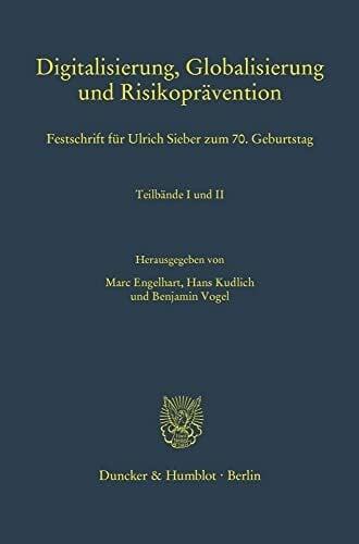 Digitalisierung, Globalisierung und Risikoprävention.: Festschrift für Ulrich Sieber zum 70. Geburtstag. 2 Teilbände. (Schriften zum Strafrecht)