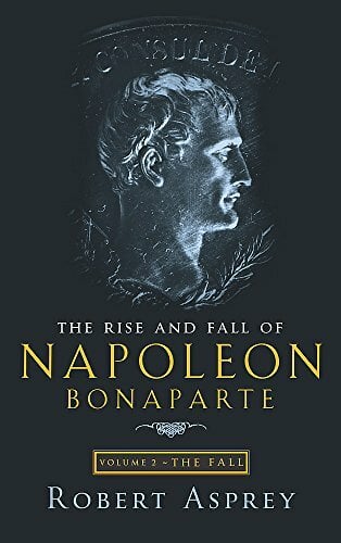 The Rise And Fall Of Napoleon Vol 2: The Fall The Rise And Fall Of Napoleon Vol 2: The Fall