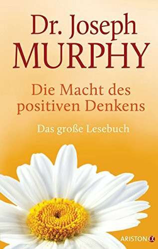 Die Macht des positiven Denkens: Das Große Lesebuch