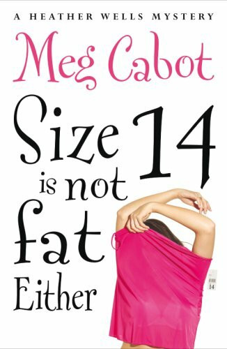 Size 14 is not fat Either: A Heather Wells Mystery