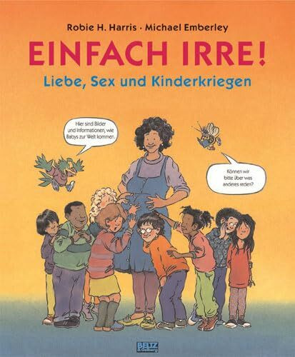 Einfach irre!: Liebe, Sex und Kinderkriegen (Beltz & Gelberg - Sachbuch)