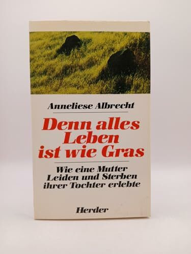 Denn alles Leben ist wie Gras
