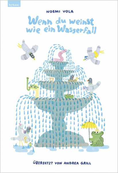 Wenn du weinst wie ein Wasserfall: Aus dem Italienischen von Andrea Grill