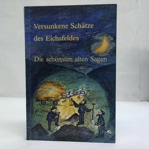 Versunkene Schätze des Eichsfeldes. Die schönsten alten Sagen