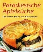 Paradiesische Apfelküche: Die besten Koch- und Backrezepte