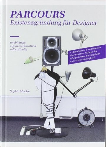 Parcours: Existenzgründung für Designer. Unabhängig | Eigenverantwortlich | Selbständig