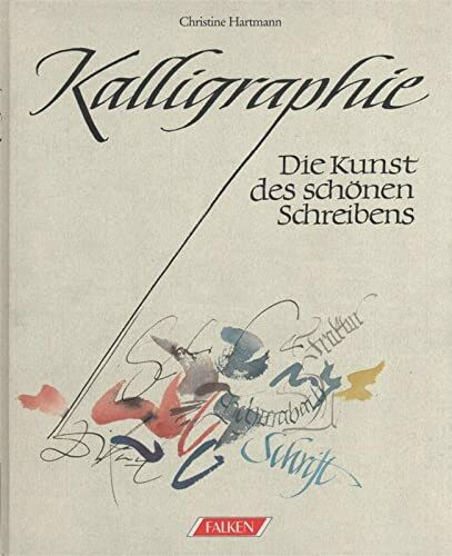 Kalligraphie. Die Kunst des schönen Schreibens.