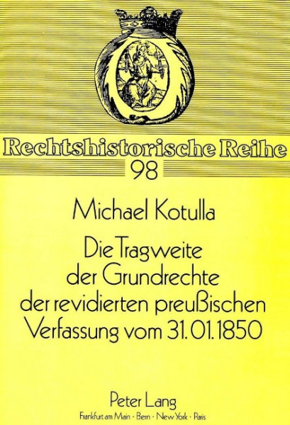 Die Tragweite der Grundrechte der revidierten preußischen Verfassung vom 31.01.1850