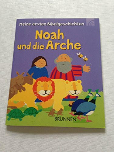 Noah und die Arche: Meine ersten Bibelgeschichten