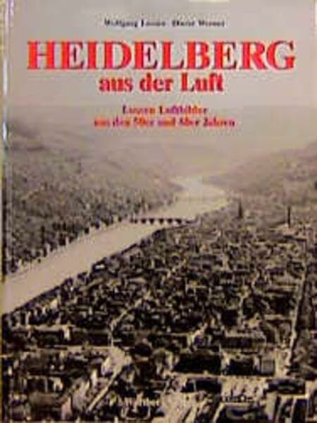 Heidelberg aus der Luft: Lossen Luftbilder aus den 50er und 60er Jahren