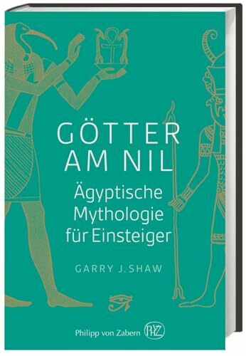 Götter am Nil: Ägyptische Mythologie für Einsteiger