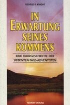 In Erwartung seines Kommens : eine Kurzgeschichte der Siebenten-Tags-Adventisten