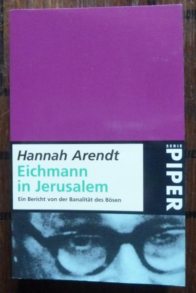 Eichmann in Jerusalem: Ein Bericht von der Banalität des Bösen (Piper Taschenbuch)