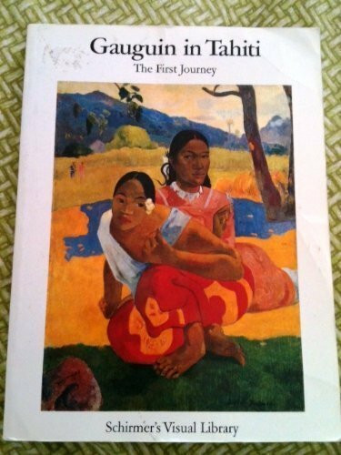 Gauguin in Tahiti: The First Journey : Paintings 1891-1893