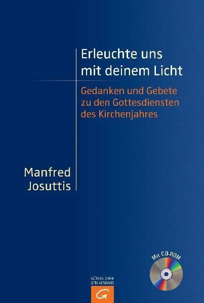 Erleuchte uns mit deinem Licht: Gedanken und Gebete zu den Gottesdiensten des Kirchenjahres