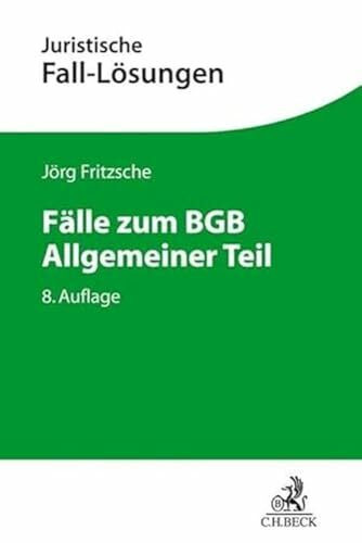 Fälle zum BGB Allgemeiner Teil (Juristische Fall-Lösungen)