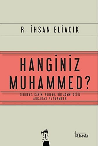 Hanginiz Muhammed: Sihirbaz, Kahin, Ruhban, Din Adami Degil Arkadas Peygamber